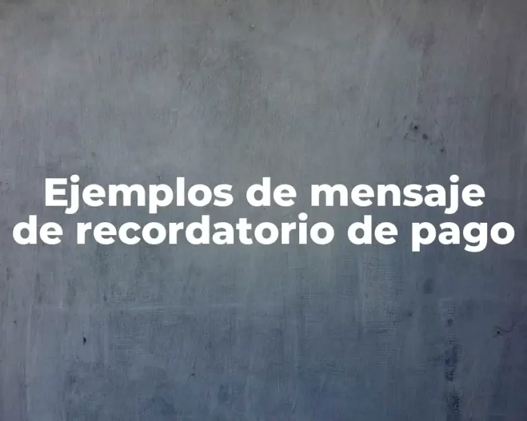 Ejemplos de mensaje de recordatorio de pago