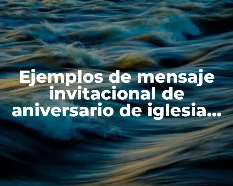 Ejemplos de mensaje invitacional de aniversario de iglesia cristiana y Significado
