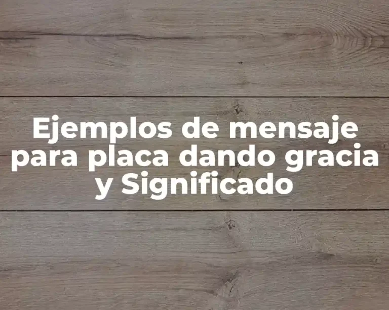 Ejemplos de mensaje para placa dando gracia y Significado