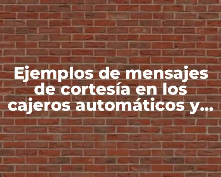 Ejemplos de mensajes de cortesía en los cajeros automáticos y Significado