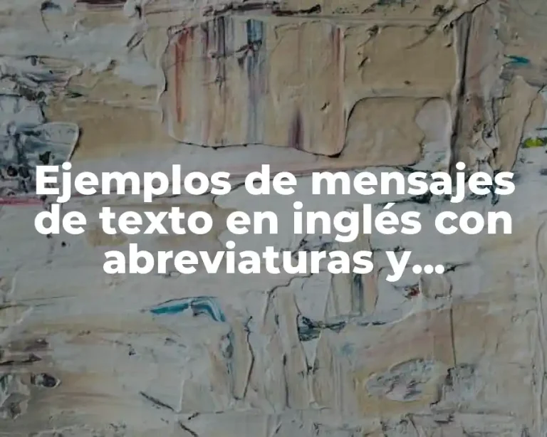 Ejemplos de mensajes de texto en inglés con abreviaturas y Significado