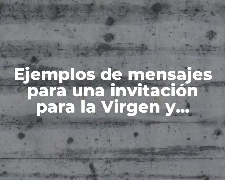 Ejemplos de mensajes para una invitación para la Virgen y Significado