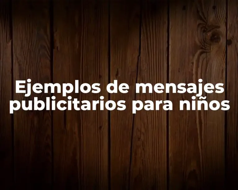 Ejemplos de mensajes publicitarios para niños