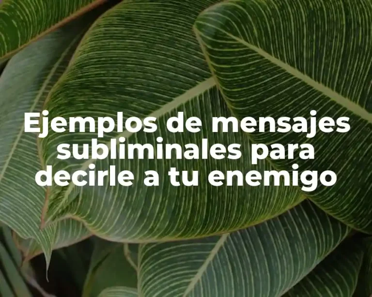 Ejemplos de mensajes subliminales para decirle a tu enemigo