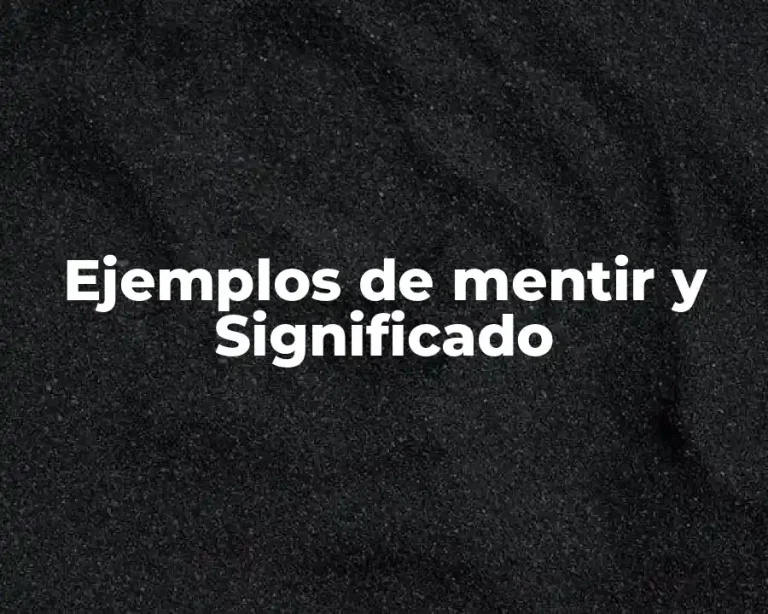 Ejemplos de mentir y Significado