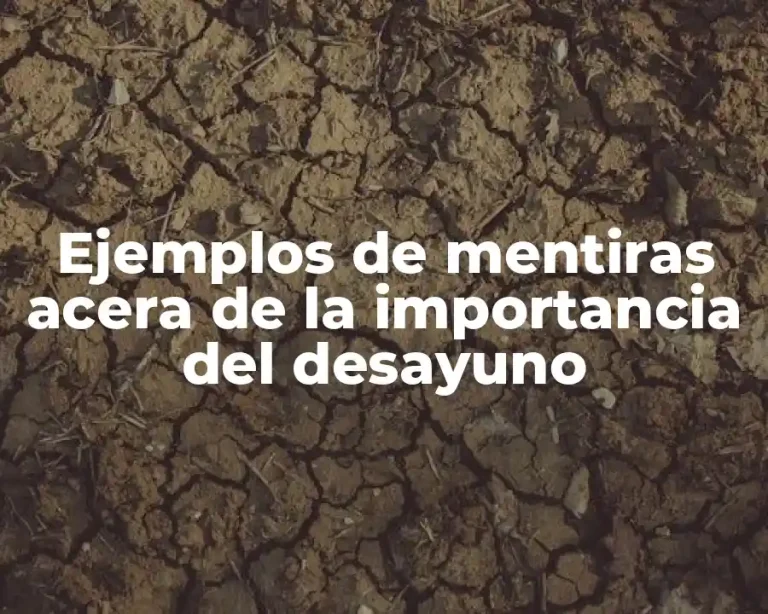 Ejemplos de mentiras acera de la importancia del desayuno