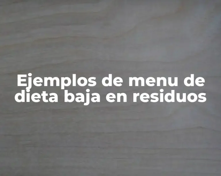 Ejemplos de menu de dieta baja en residuos