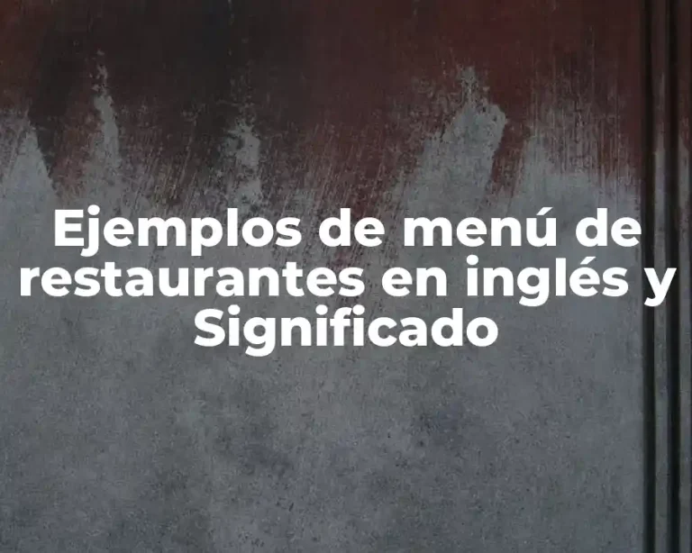 Ejemplos de menú de restaurantes en inglés y Significado