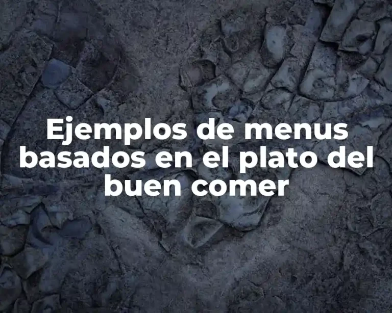 Ejemplos de menus basados en el plato del buen comer