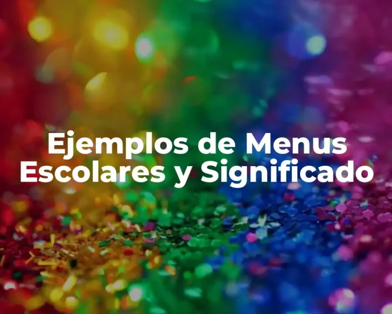 Ejemplos de Menus Escolares y Significado