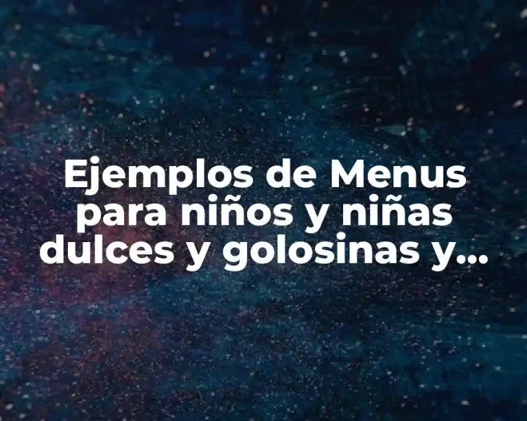 Ejemplos de Menus para niños y niñas dulces y golosinas y Significado