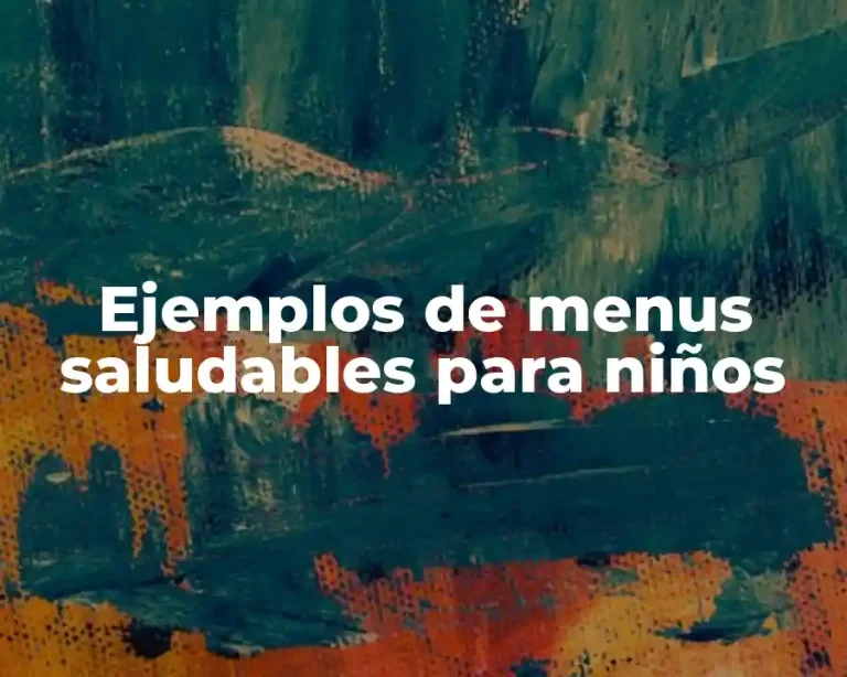 Ejemplos de menus saludables para niños