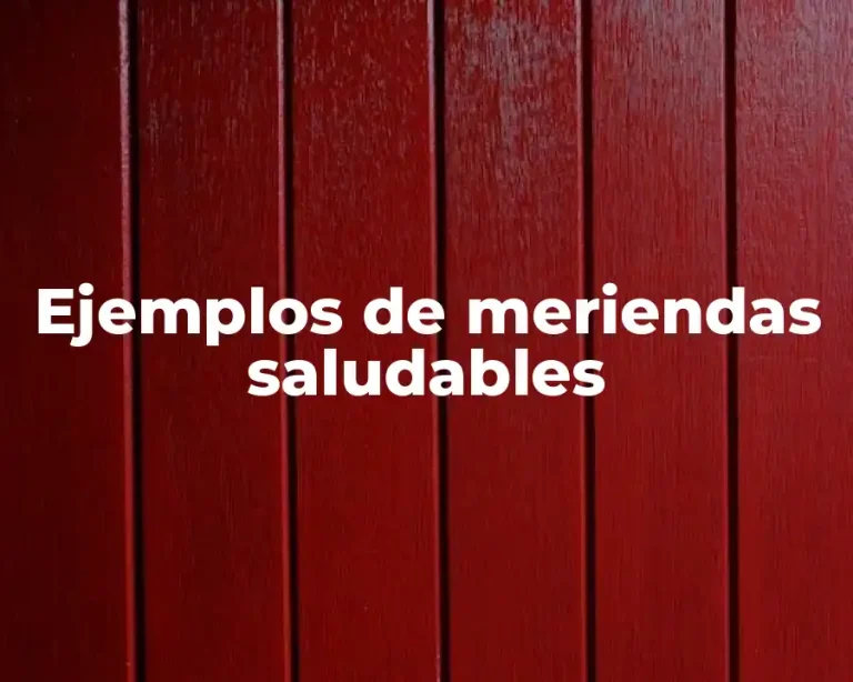 Ejemplos de meriendas saludables
