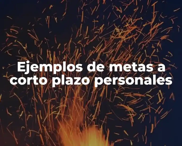 Ejemplos de metas a corto plazo personales
