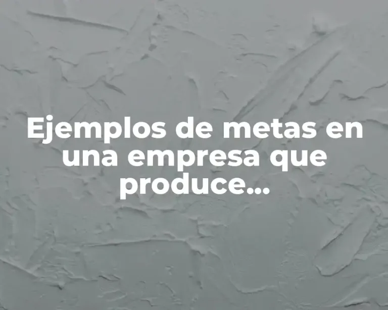 Ejemplos de metas en una empresa que produce lombricomposta