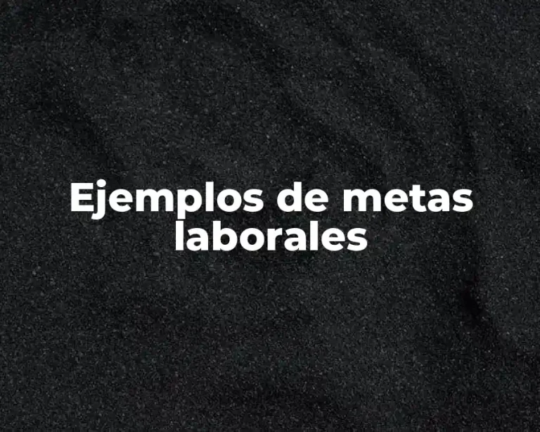 Ejemplos de metas laborales
