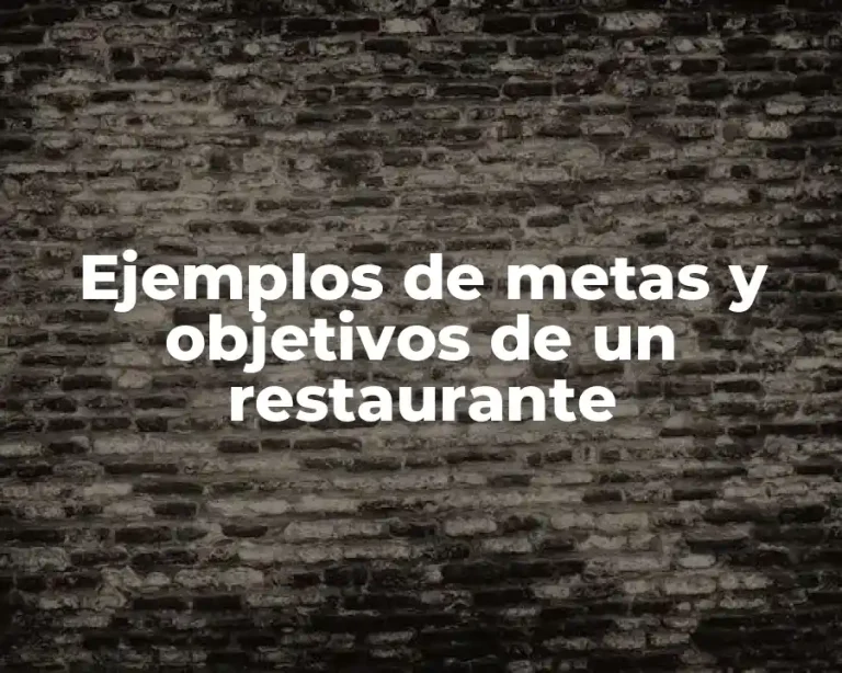 Ejemplos de metas y objetivos de un restaurante