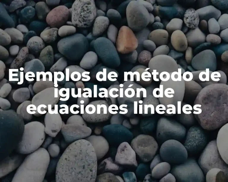 Ejemplos de método de igualación de ecuaciones lineales