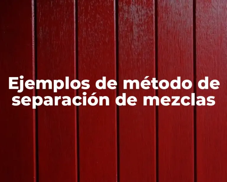 Ejemplos de método de separación de mezclas