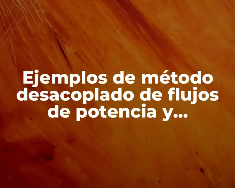 Ejemplos de método desacoplado de flujos de potencia y Significado