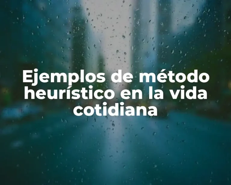 Ejemplos de método heurístico en la vida cotidiana