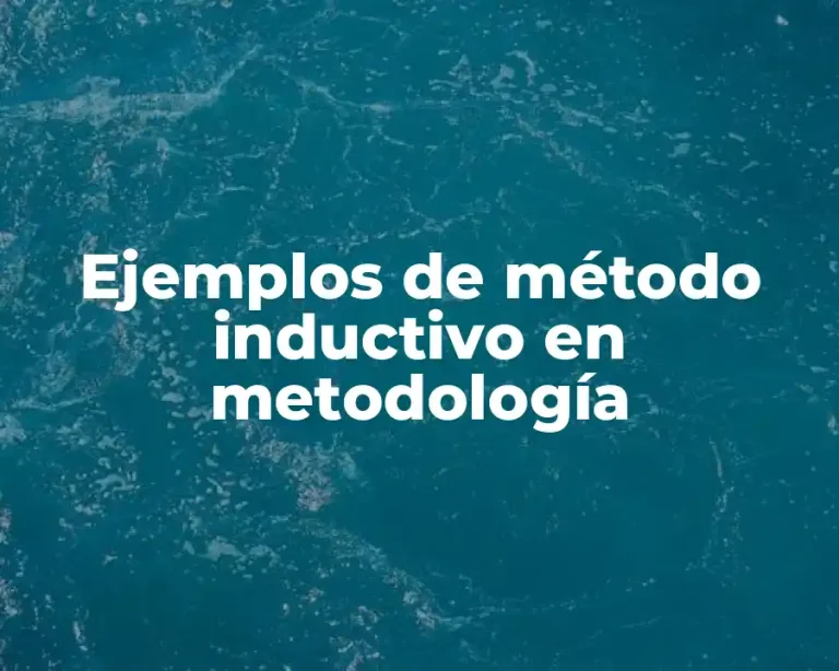 Ejemplos de método inductivo en metodología