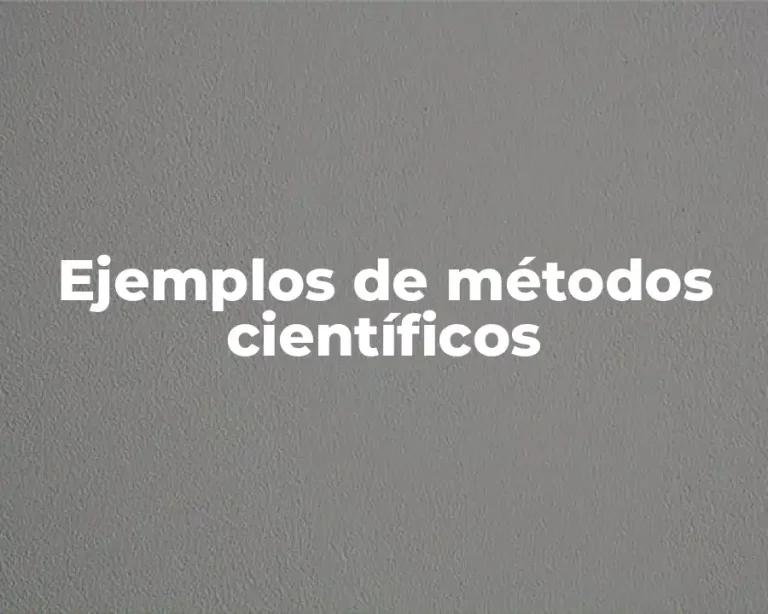Ejemplos de métodos científicos