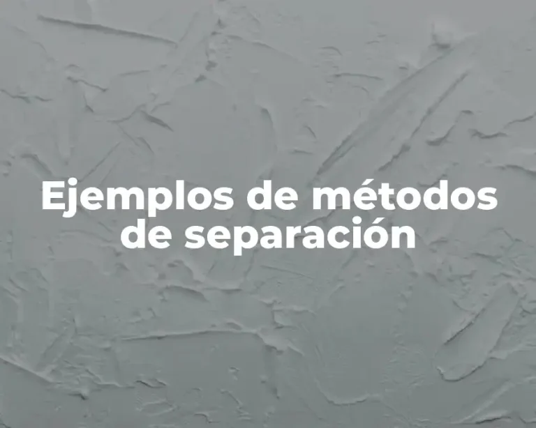 Ejemplos de métodos de separación