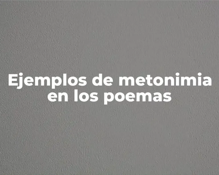 Ejemplos de metonimia en los poemas