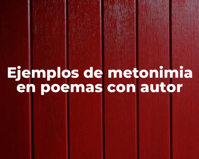 Ejemplos de metonimia en poemas con autor