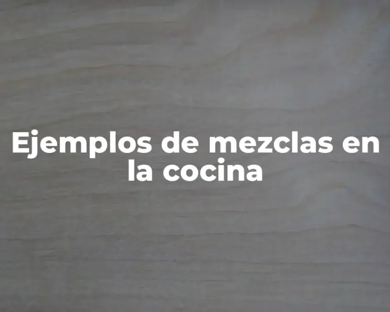 Ejemplos de mezclas en la cocina