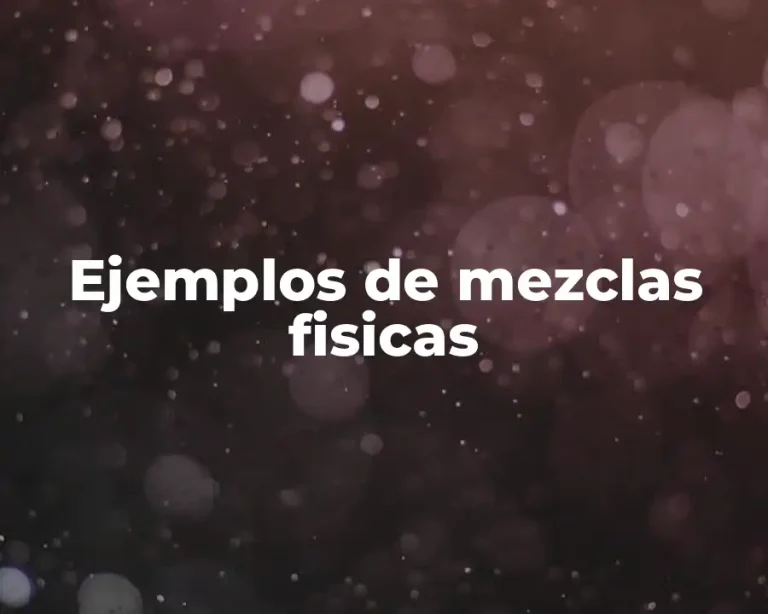 Ejemplos de mezclas fisicas