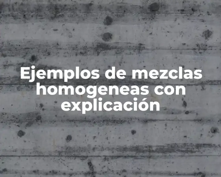 Ejemplos de mezclas homogeneas con explicación