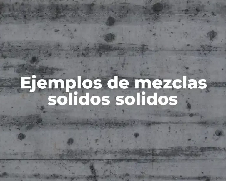 Ejemplos de mezclas solidos solidos