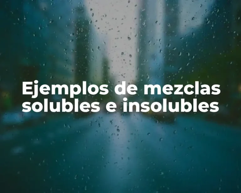 Ejemplos de mezclas solubles e insolubles