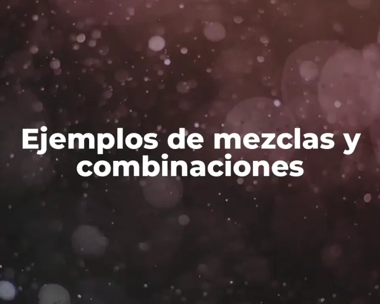Ejemplos de mezclas y combinaciones