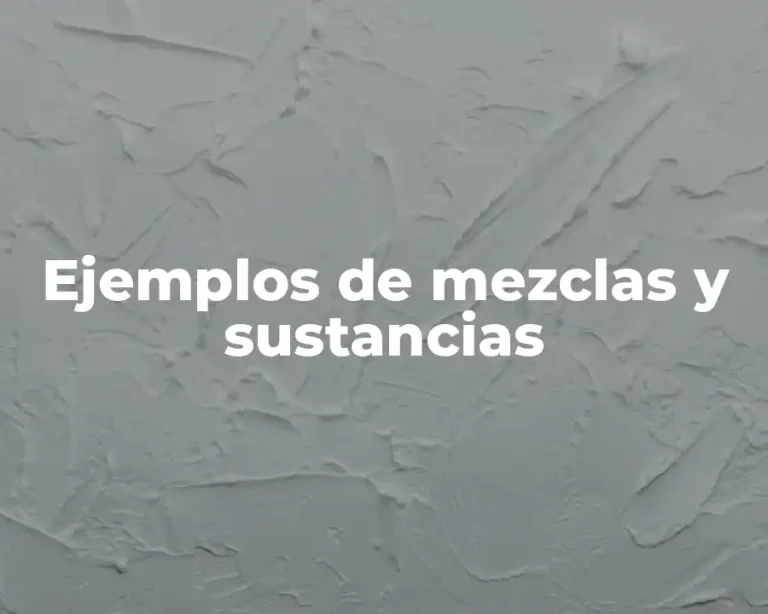 Ejemplos de mezclas y sustancias