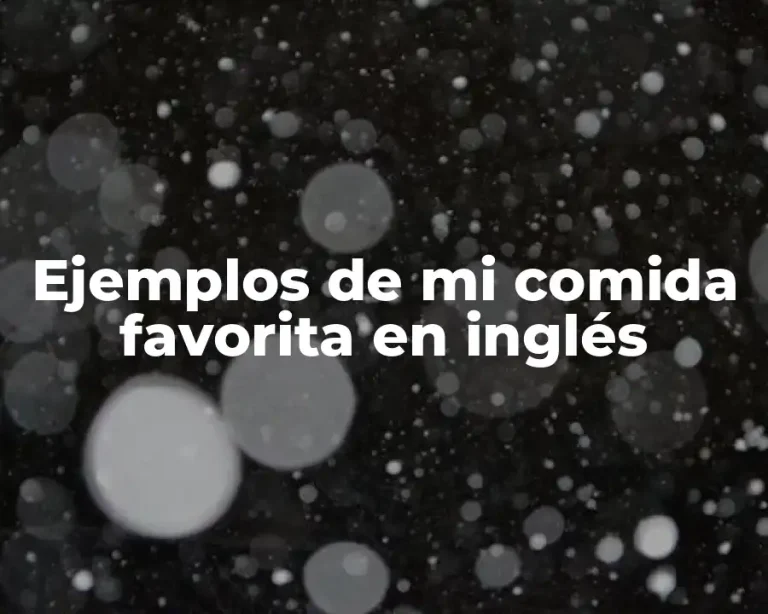 Ejemplos de mi comida favorita en inglés