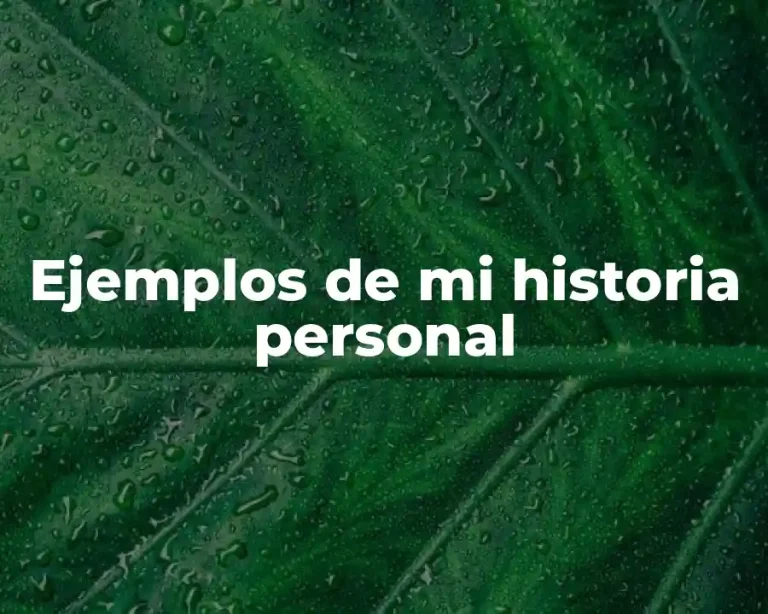 Ejemplos de mi historia personal