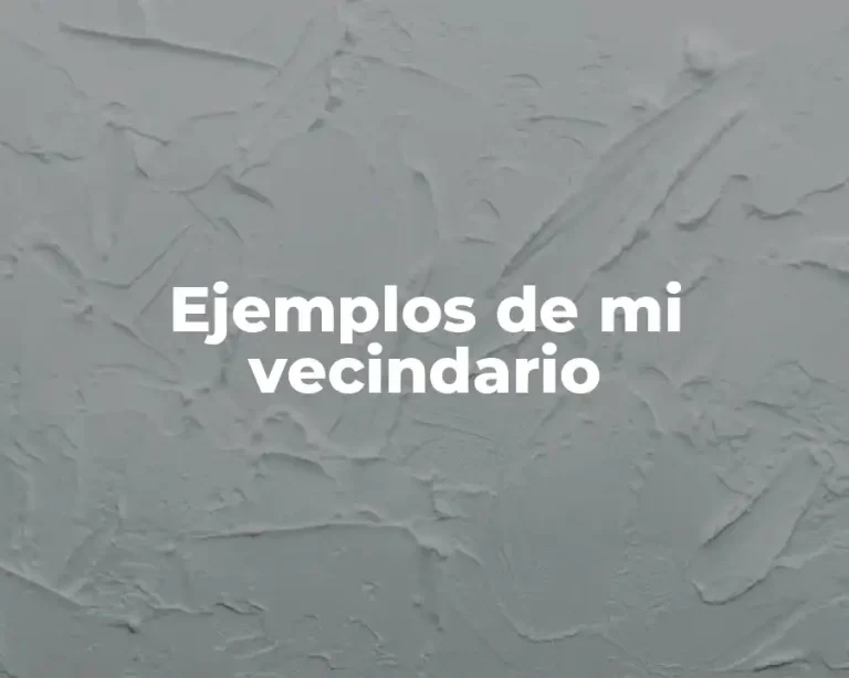 Ejemplos de mi vecindario
