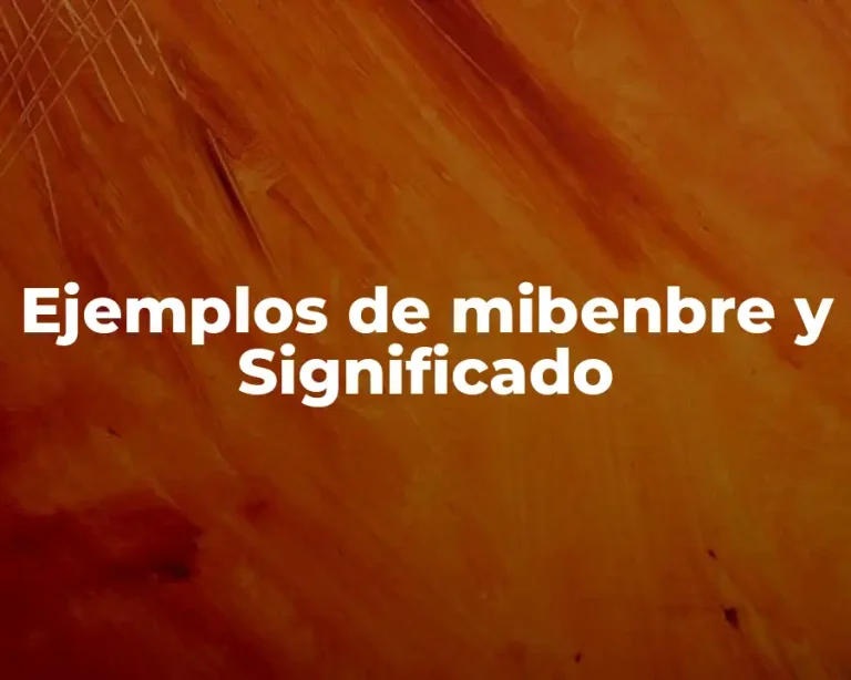 Ejemplos de mibenbre y Significado