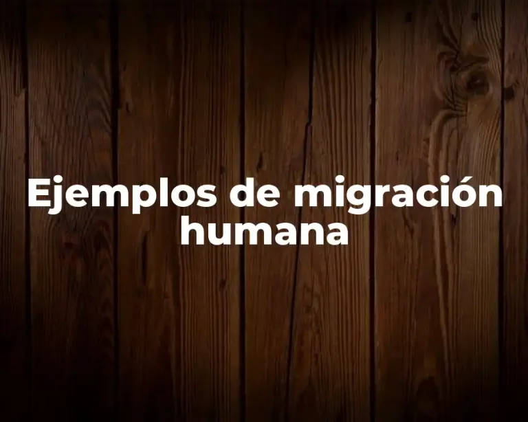 Ejemplos de migración humana