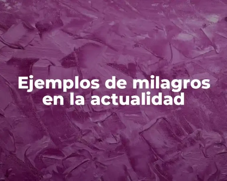 Ejemplos de milagros en la actualidad