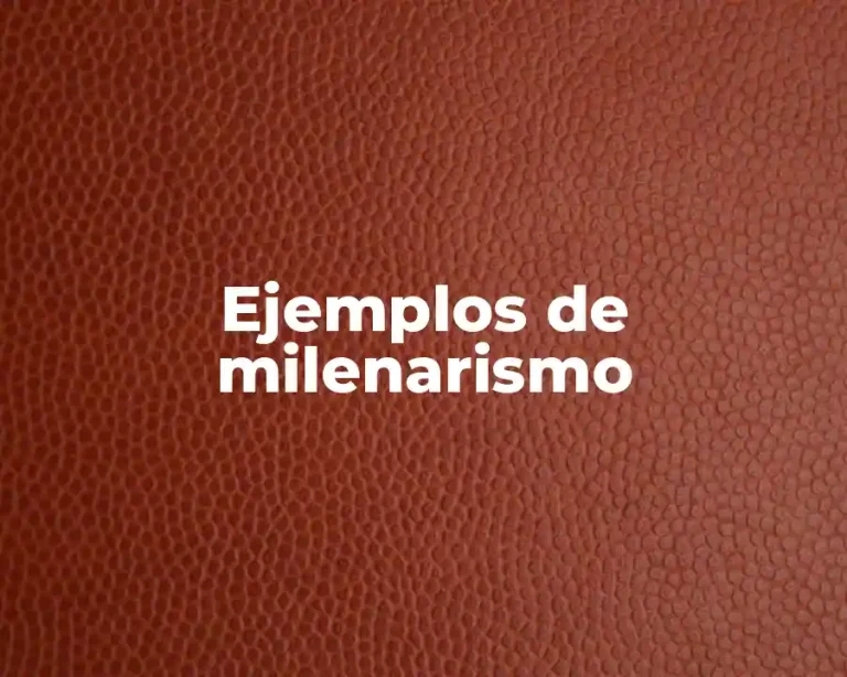 Ejemplos de milenarismo