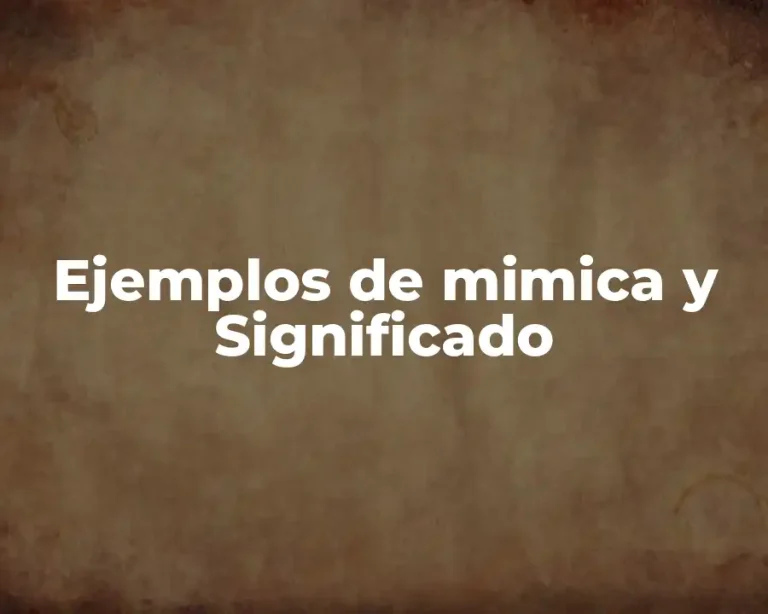Ejemplos de mimica y Significado