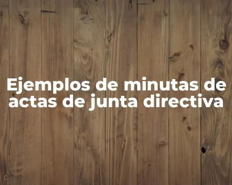 Ejemplos de minutas de actas de junta directiva