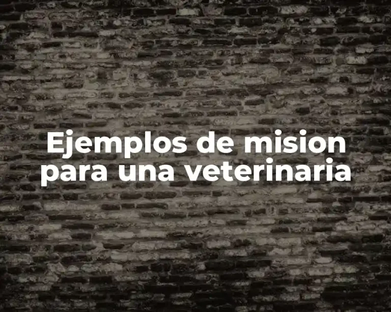 Ejemplos de mision para una veterinaria