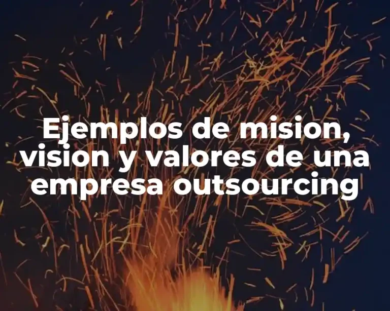 Ejemplos de mision, vision y valores de una empresa outsourcing