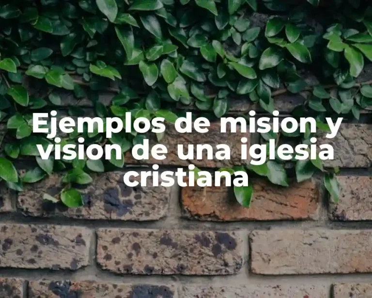 Ejemplos de mision y vision de una iglesia cristiana
