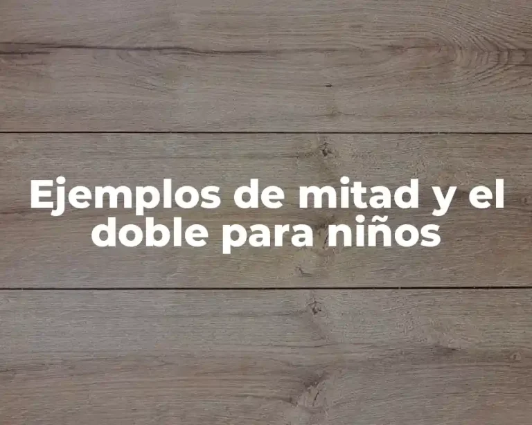 Ejemplos de mitad y el doble para niños